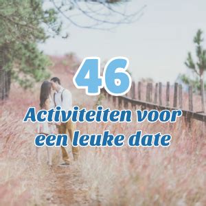 leuk dagje weg met vriend|46X Leuke Date Ideeën & Activiteiten Om Te Doen。